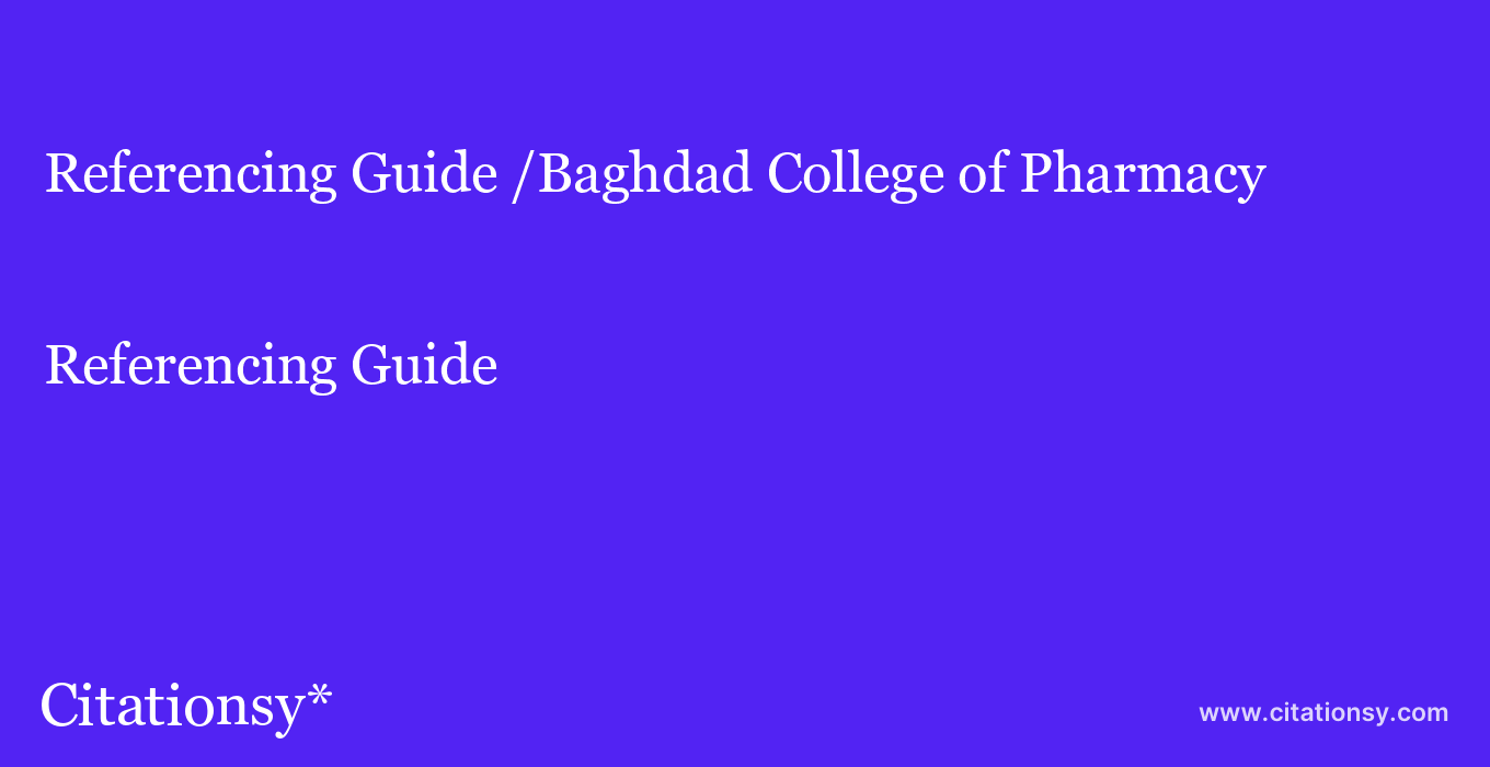 Referencing Guide: /Baghdad College of Pharmacy